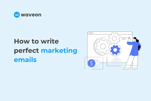 How to write perfect marketing emails