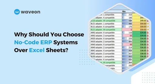 Why Choose No-Code ERP Systems Over Excel