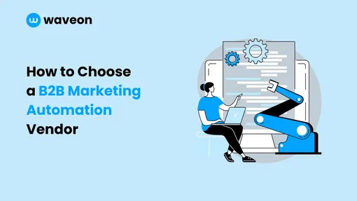 How to Select a B2B Marketing Automation Vendor: Tools & Techniques